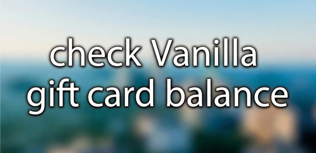 Check Vanilla gift card balance