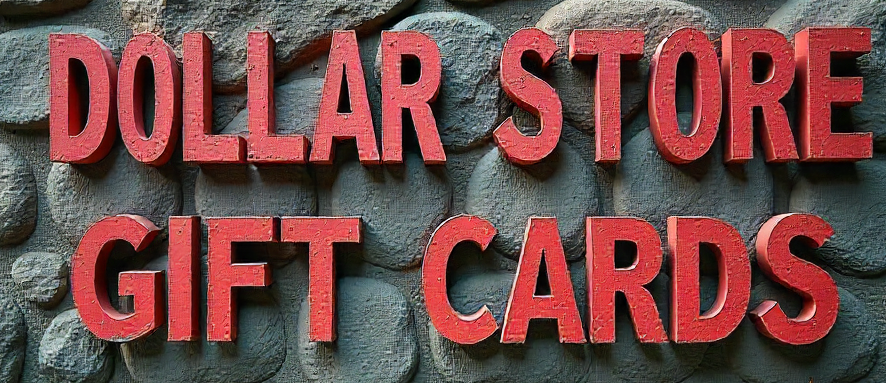 DOLLAR STORE GIFT CARDS